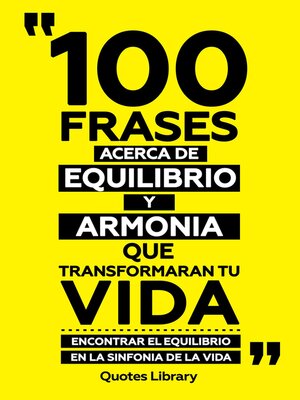 cover image of 100 Frases Acerca De Equilibrio Y Armonia Que Transformaran Tu Vida--Encontrar El Equilibrio En La Sinfonia De La Vida